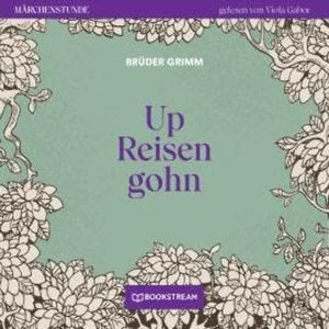 Up Reisen gohn - Märchenstunde, Folge 192 (Ungekürzt), Brüder Grimm