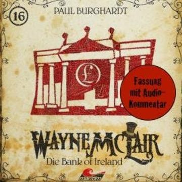 Wayne McLair, Folge 16: Die Bank of Ireland (Fassung mit Audio-Kommentar) audiobook, Paul Burghardt