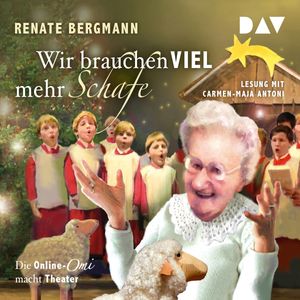 Wir brauchen viel mehr Schafe. Die Online-Omi macht Theater, Renate Bergmann