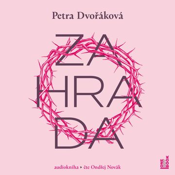 Zahrada audiobook, Petra Dvořáková