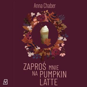 Zaproś mnie na pumpkin latte, Anna Chaber