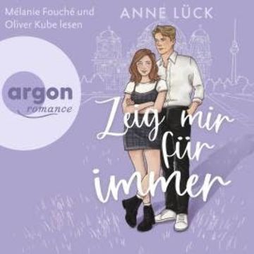 Zeig mir Für immer - Die Berlin-in-Love-Dilogie, Band 2 (Ungekürzte Lesung) audiobook, Anne Lück