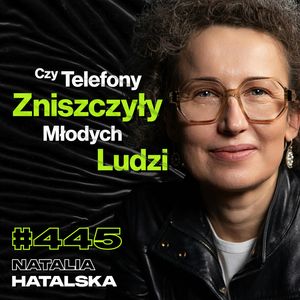 #445 Jak AI Ogłupia Ludzi? Czy TikTok Wywołał Epidemię Samotności? Przyszłość - Natalia Hatalska, Przemek Górczyk