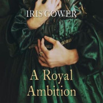 A Royal Ambition audiobook, Iris Gower