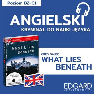 Angielski z powieścią sensacyjną What Lies Beneath, Alicja Wiśniewska, Greg Gajek