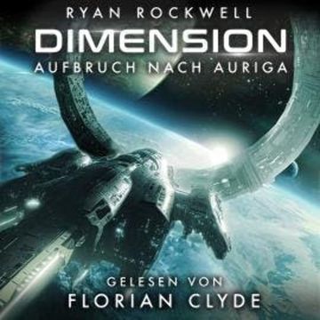 Aufbruch nach Auriga - Dimension, Band 1 (ungekürzt) audiobook, Ryan Rockwell
