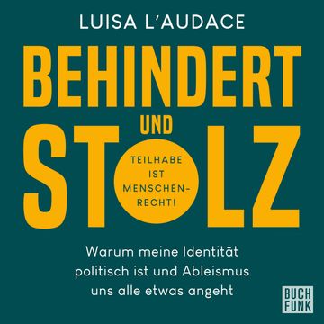 Behindert und stolz - Warum meine Identität politisch ist und Ableismus und alle etwas angeht (Ungekürzt) audiobook, Luisa L' Audace