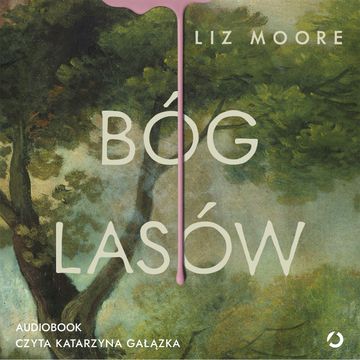 Bóg lasów audiobook, Liz Moore