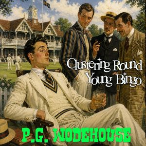 Clustering Round Young Bingo, P. G. Wodehouse