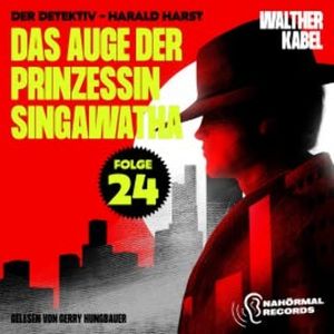 Das Auge der Prinzessin Singawatha (Der Detektiv-Harald Harst, Folge 24), Walther Kabel