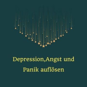 Depression, Angst und Panik auflösen audiobook, Miss Smilla