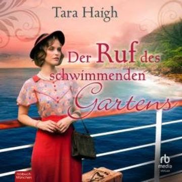 Der Ruf des schwimmenden Gartens audiobook, Tara Haigh