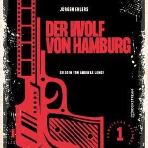 Der Wolf von Hamburg - Kommissar Kastrup, Band 1 (Ungekürzt), Jürgen Ehlers