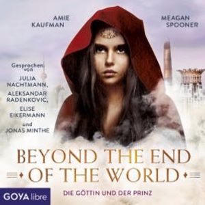 Die Göttin und der Prinz. Beyond the End of the World [Band 2 (Ungekürzt)], Amie Kaufman