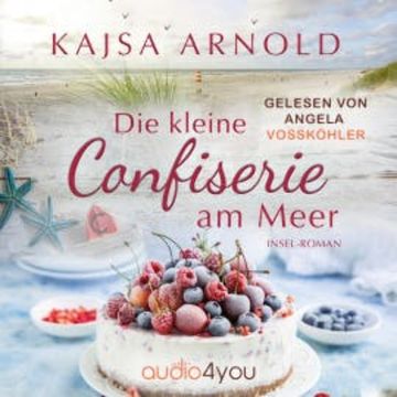 Die kleine Confiserie am Meer audiobook, Kajsa Arnold