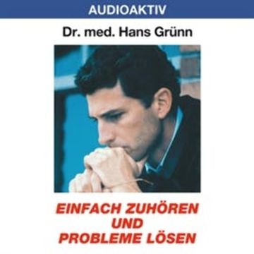 Einfach zuhören und Probleme lösen audiobook, Dr. Hans Grünn