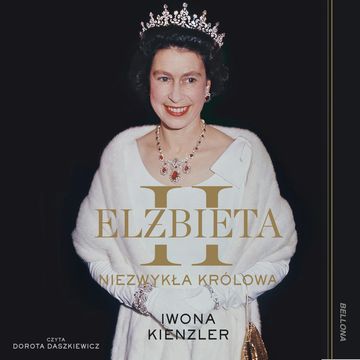 Elżbieta II. Niezwykła królowa audiobook, Iwona Kienzler