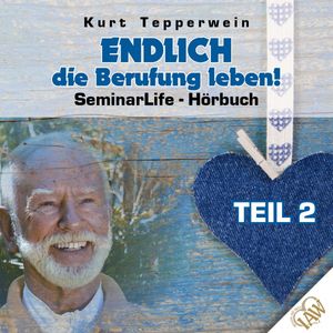 Endlich die Berufung leben! Seminar Life - Teil 2, N.N.