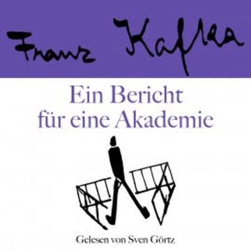 Franz Kafka: Ein Bericht für eine Akademie audiobook, Franz Kafka