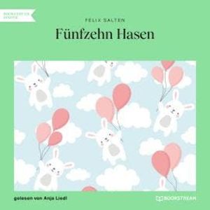 Fünfzehn Hasen (Ungekürzt), Felix Salten