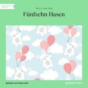 Fünfzehn Hasen (Ungekürzt) audiobook, Felix Salten