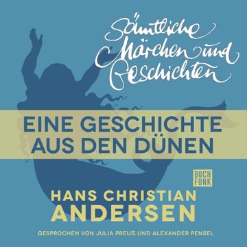 H. C. Andersen: Sämtliche Märchen und Geschichten: Eine Geschichte aus den Dünen audiobook, Hans Christian Andersen