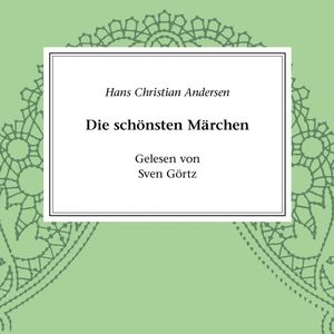 Hans Christian Andersen - Die schönsten Märchen, Hans Chritian Andersen