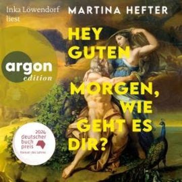 Hey guten Morgen, wie geht es dir? (Ungekürzte Lesung) audiobook, Martina Hefter