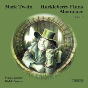 Huckleberry Finns Abenteuer - Teil 1 audiobook, Hans Gmür