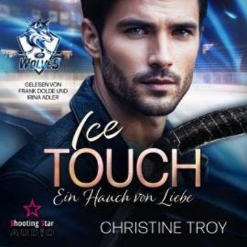 Ice Touch: Ein Hauch von Liebe - Ice Wolves, Band 3 (ungekürzt) audiobook, Christine Troy
