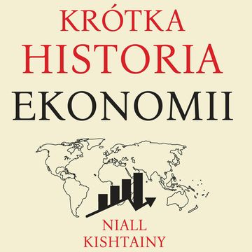 Krótka historia ekonomii audiobook, Niall Kishtainy