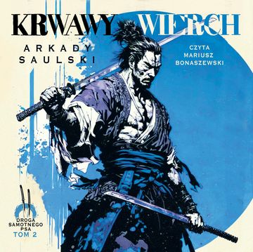 Krwawy Wierch. Droga Samotnego Psa. Tom 2 audiobook, Arkady Saulski