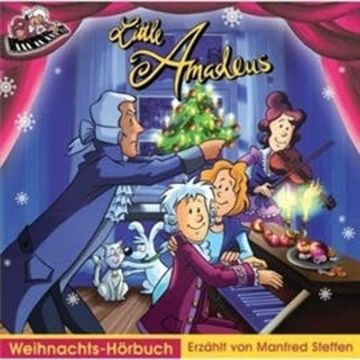 Little Amadeus Weihnachts Hörbuch mit Musik audiobook, Manfred Steffen