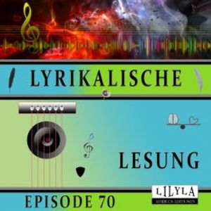Lyrikalische Lesung Episode 70, Various Artists