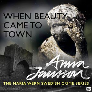 Maria Wern 13: When Beauty Came to Town, Anna Jansson