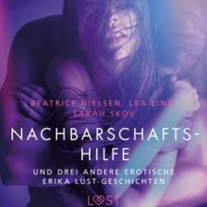 Nachbarschaftshilfe – und drei andere erotische Erika Lust-Geschichten, Sarah Skov