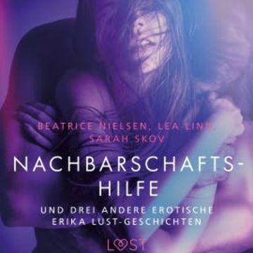 Nachbarschaftshilfe – und drei andere erotische Erika Lust-Geschichten audiobook, Sarah Skov