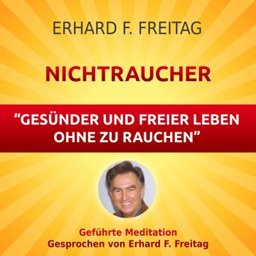 Nichtraucher - Gesünder und freier leben ohne zu rauchen audiobook, Erhard F. Freitag