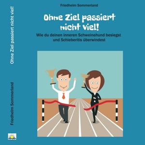Ohne Ziel passiert nicht viel!, Friedhelm Sommerland
