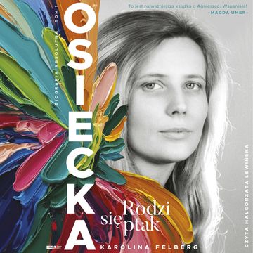 Osiecka. Rodzi się ptak audiobook, Karolina Felberg