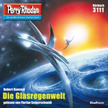 Perry Rhodan 3111: Die Glasregenwelt audiobook, Hubert Haensel