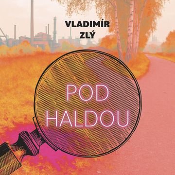 Pod haldou audiobook, Vladimír Zlý
