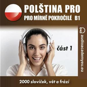 Polština pro mírně pokročilé B1 –⁠ první část, Audioacademyeu
