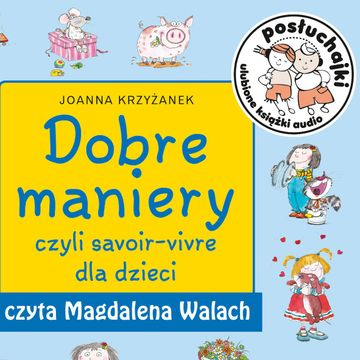 Posłuchajki. Dobre maniery, czyli savoir-vivre dla dzieci audiobook, Joanna Krzyżanek