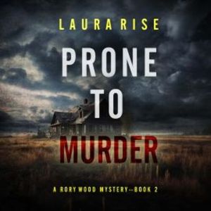 Prone to Murder (A Rory Wood Suspense Thriller—Book Two), Laura Rise