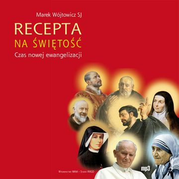 Recepta na świętość. Czas nowej ewangelizacji audiobook, Marek Wójtowicz SJ