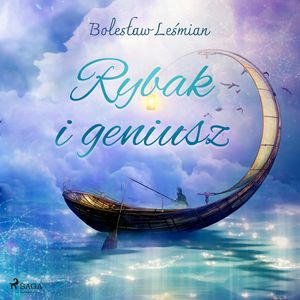 Rybak i geniusz, Bolesław Leśmian