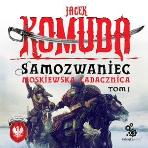 Samozwaniec. Moskiewska ladacznica. Tom 5, Jacek Komuda