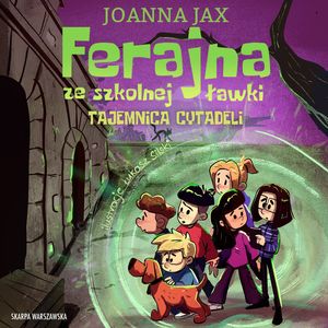 Tajemnica cytadeli. Ferajna ze szkolnej ławki. Tom 4, Joanna Jax