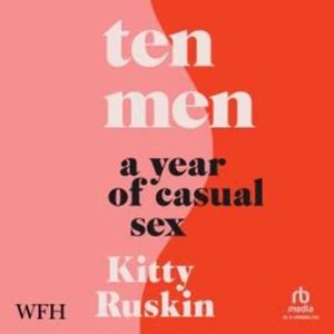 Ten Men: A Year of Casual Sex, Kitty Ruskin